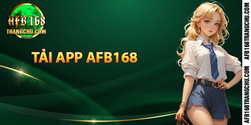 Hướng dẫn tải app AFB168